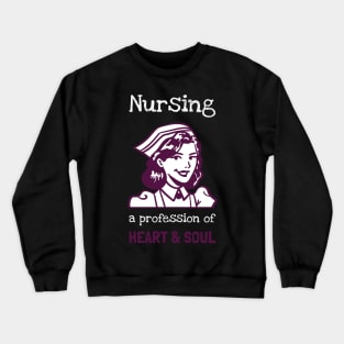 Nursing a profession of heart and soul Crewneck Sweatshirt